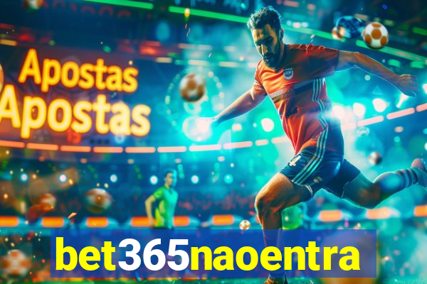 bet365naoentra