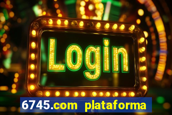 6745.com plataforma de jogos