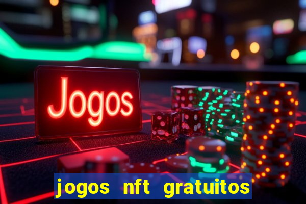 jogos nft gratuitos que pagam