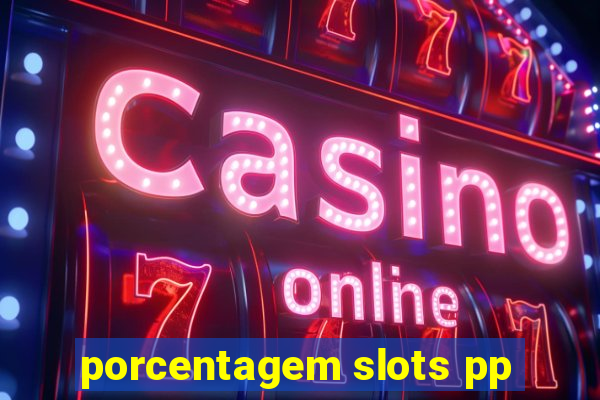 porcentagem slots pp