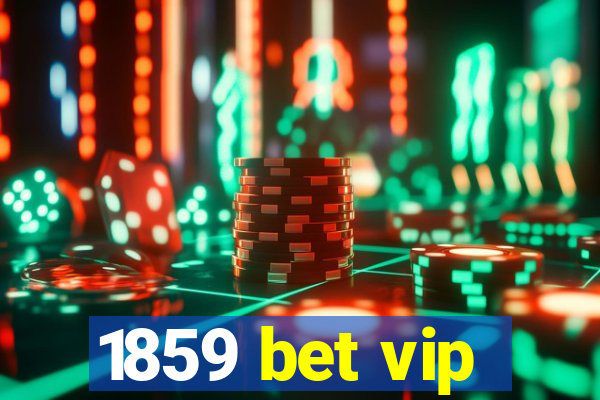 1859 bet vip