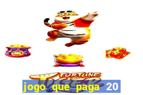 jogo que paga 20 reais para se cadastrar