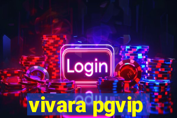 vivara pgvip