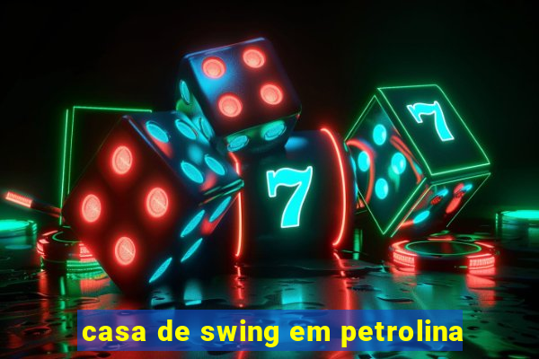 casa de swing em petrolina