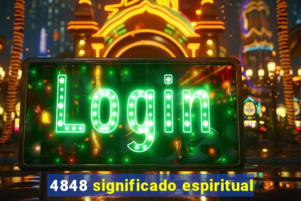 4848 significado espiritual