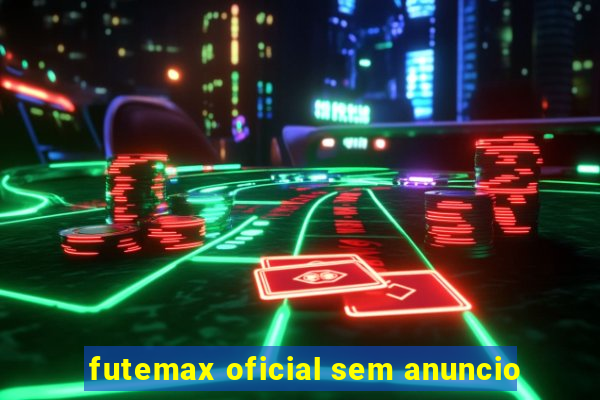 futemax oficial sem anuncio