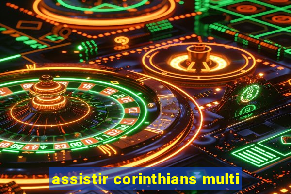 assistir corinthians multi