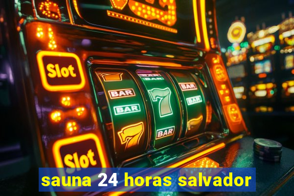 sauna 24 horas salvador