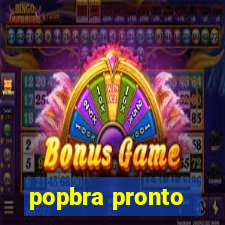 popbra pronto