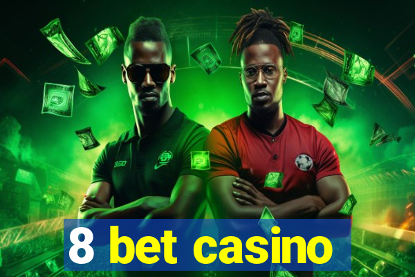 8 bet casino