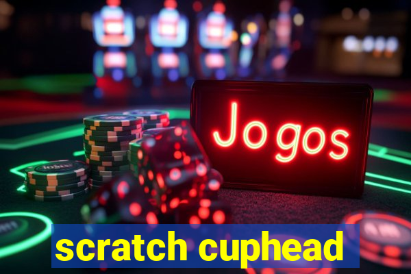 scratch cuphead