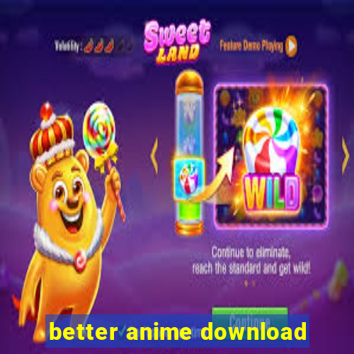 better anime download