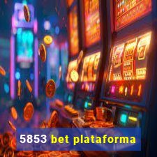 5853 bet plataforma