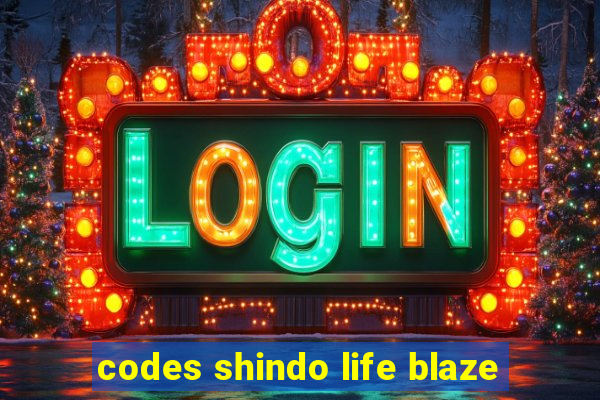 codes shindo life blaze