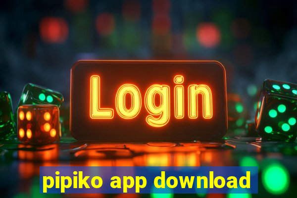 pipiko app download