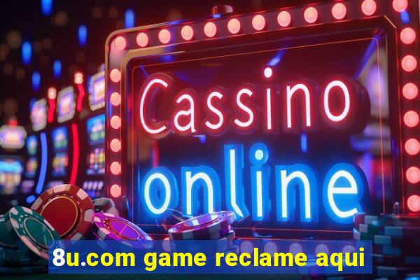 8u.com game reclame aqui