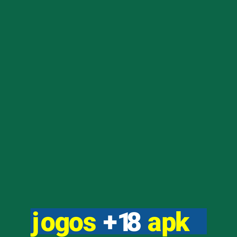 jogos +18 apk