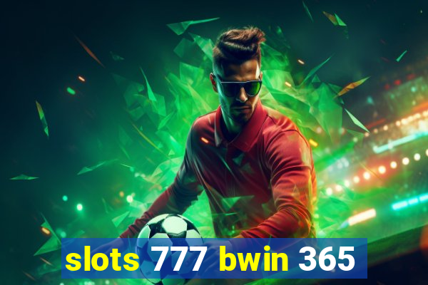 slots 777 bwin 365