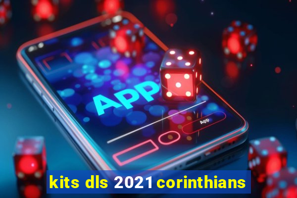 kits dls 2021 corinthians