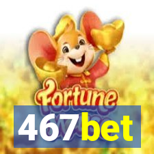 467bet