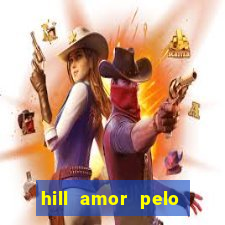 hill amor pelo jogo online