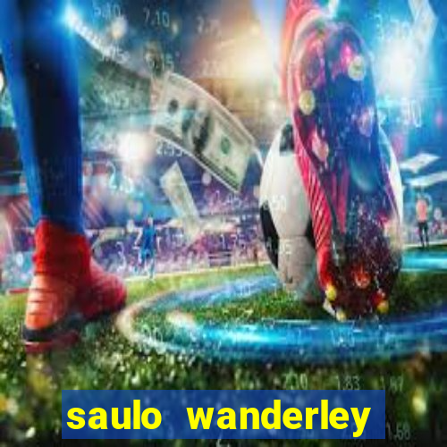 saulo wanderley filho fortuna