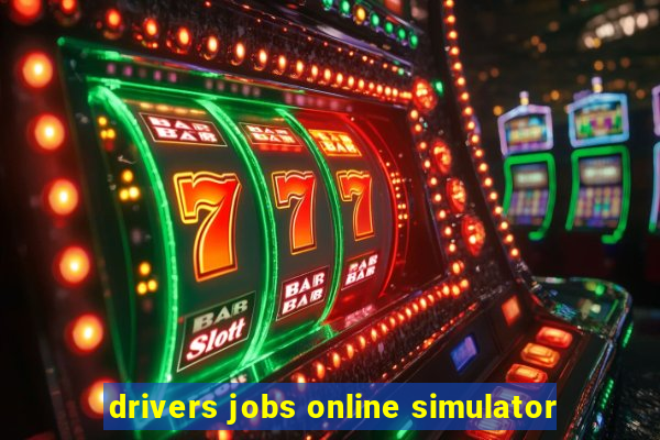 drivers jobs online simulator