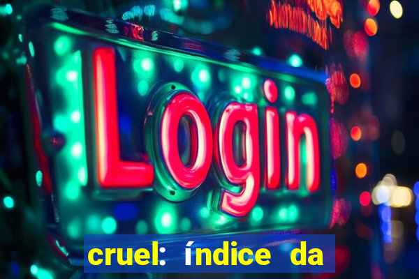 cruel: índice da maldade pdf cruel livro pdf