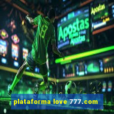 plataforma love 777.com