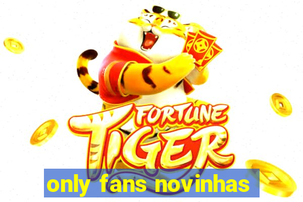 only fans novinhas