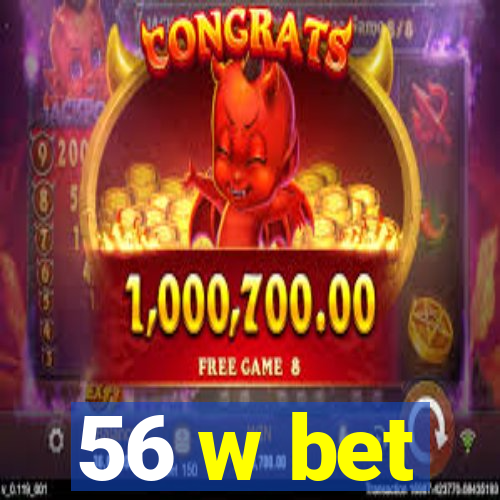 56 w bet