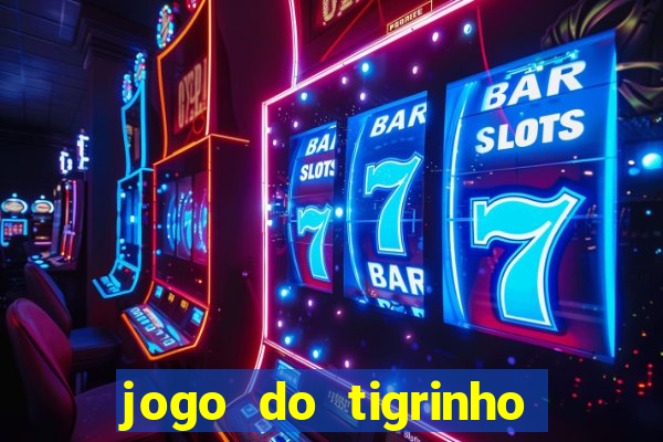 jogo do tigrinho que da bonus no cadastro