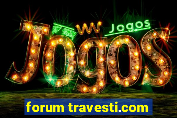 forum travesti.com