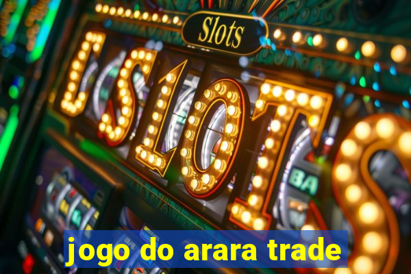 jogo do arara trade