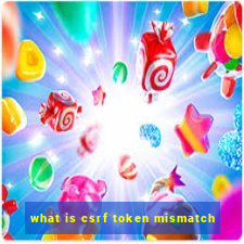 what is csrf token mismatch