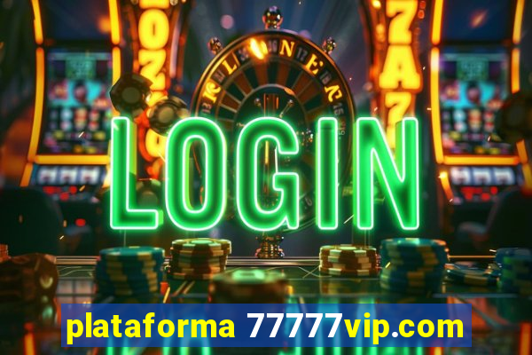 plataforma 77777vip.com