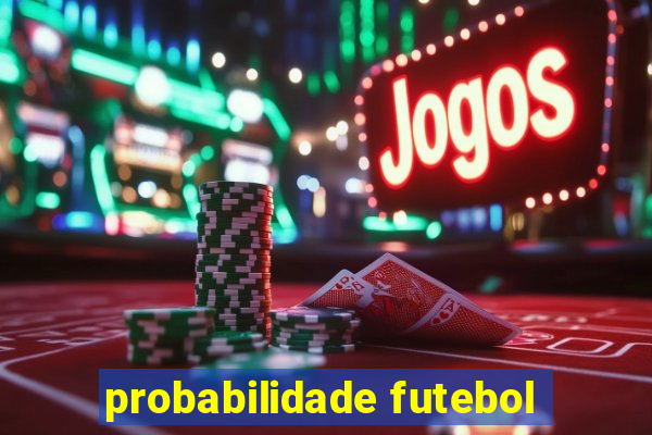 probabilidade futebol