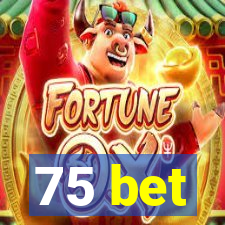 75 bet