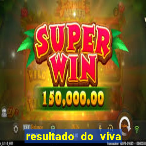 resultado do viva sorte de hoje, domingo