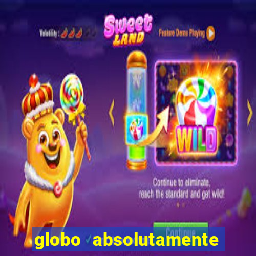 globo absolutamente tudo com