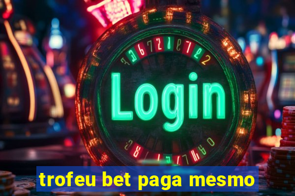 trofeu bet paga mesmo