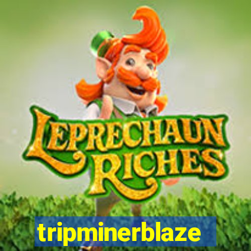 tripminerblaze