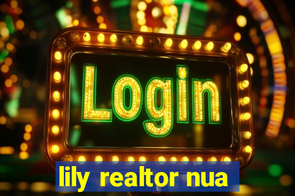 lily realtor nua