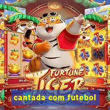 cantada com futebol