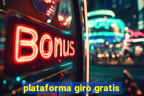 plataforma giro gratis