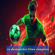 os destemidos filme completo