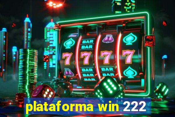 plataforma win 222