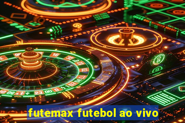 futemax futebol ao vivo