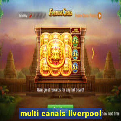 multi canais liverpool