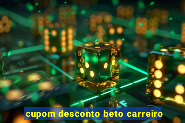 cupom desconto beto carreiro